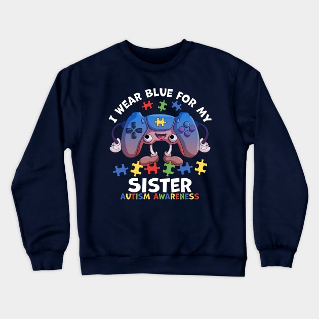 I Wear Blue For My Sister Autism Awareness Gaming Crewneck Sweatshirt by OrangeMonkeyArt